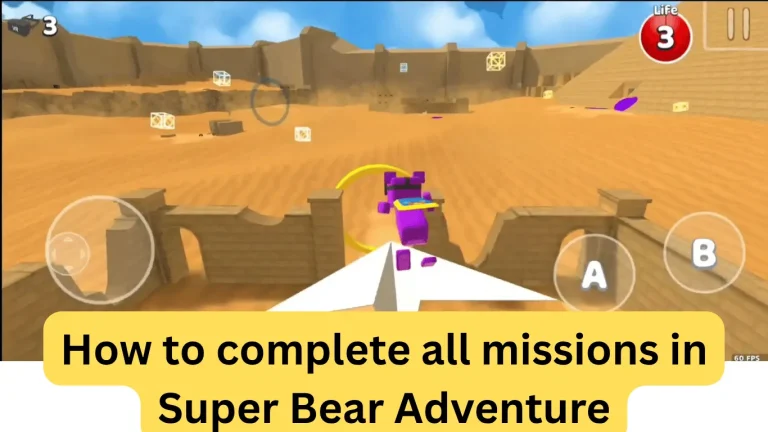 How to complete all missions in Super Bear Adventure